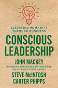 Conscious Leadership: Elevating Humanity Through Business - Hardcover