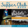 The Supper Club Book: A Celebration of a Midwest Tradition - Hardcover
