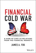 Financial Cold War: A View of Sino-Us Relations from the Financial Markets - Hardcover