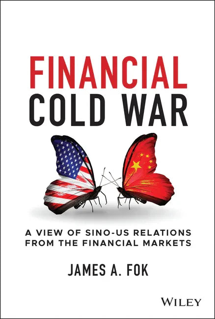 Financial Cold War: A View of Sino-Us Relations from the Financial Markets - Hardcover