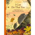 I Can Do That Too: A Big Hedgehog and Little Hedgehog Adventure - Hardcover