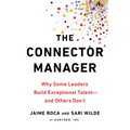 The Connector Manager: Why Some Leaders Build Exceptional Talent - and Others Don't - Paperback