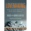 Lovemaking: How to Talk about Sex with Your Spouse - Paperback