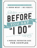 Before You Say I Do: A Marriage Preparation Guide for Couples - Paperback