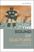 The Sound of Culture: Diaspora and Black Technopoetics - Paperback