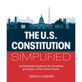 The U.S. Constitution Simplified: A Plainspoken Guide to the Founding Principles of the United States - Paperback