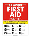 The Complete First Aid Pocket Guide: Step-By-Step Treatment for All of Your Medical Emergencies Including - Heart Attack - Stroke - Food Poisoning - C - Paperback