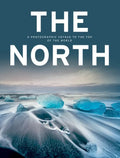 The North: A Photographic Voyage to the Top of the World - Hardcover