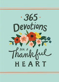 365 Devotions for a Thankful Heart: 5 Minutes a Day to Grow Your Thankfulness to God (a 365-Day Devotional) - Hardcover