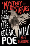 A Mystery of Mysteries: The Death and Life of Edgar Allan Poe - Hardcover