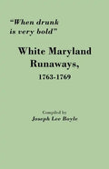 When Drunk Is Very Bold: White Maryland Runaways, 1763-1769 - Paperback