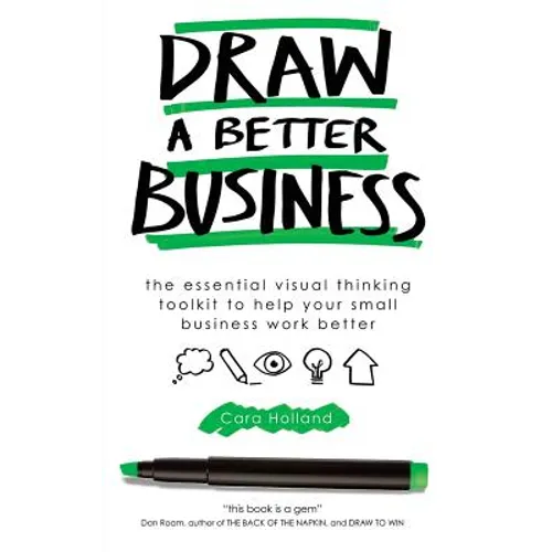 Draw a Better Business: The essential visual thinking toolkit to help your small business work better - Paperback