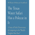 The Texas Water Safari Has a Polecat in It: A Story of Faith, Perseverance & Competing in the "World's Toughest Boat Race" - Paperback