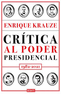 Crítica Al Poder Presidencial: 1982-2021 / A Critique of Presidential Power in Mexico: 1982-2021 - Paperback
