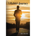 A Rabbi's Journey: Roads Travelled Lessons Learned -Stories from an Unconventional Rabbi's Career - Paperback
