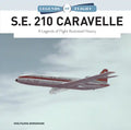 S.E. 210 Caravelle: A Legends of Flight Illustrated History - Hardcover