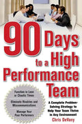 90 Days to a High-Performance Team: A Complete Problem-Solving Strategy to Help Your Team Thirve in Any Environment - Paperback
