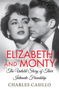 Elizabeth and Monty: The Untold Story of Their Intimate Friendship - Paperback