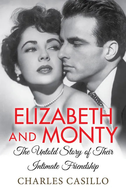 Elizabeth and Monty: The Untold Story of Their Intimate Friendship - Paperback