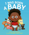 I Was Born a Baby - Hardcover