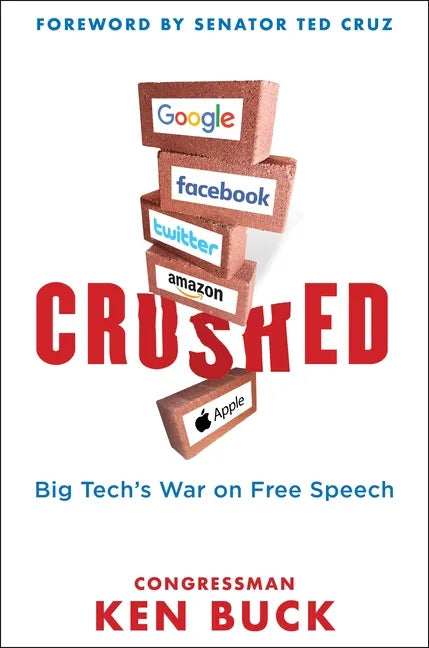 Crushed: Big Tech's War on Free Speech with a Foreword by Senator Ted Cruz - Hardcover