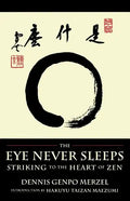 The Eye Never Sleeps: Striking to the Heart of Zen - Paperback