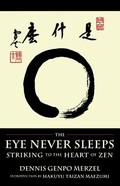 The Eye Never Sleeps: Striking to the Heart of Zen - Paperback