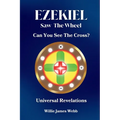 Ezekiel Saw The Wheel: Can You See The Cross? - Paperback