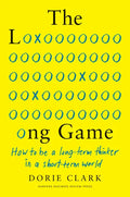 The Long Game: How to Be a Long-Term Thinker in a Short-Term World - Hardcover