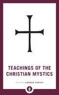 Teachings of the Christian Mystics - Paperback