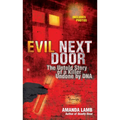 Evil Next Door: The Untold Story of a Killer Undone by DNA - Paperback