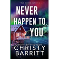 Never Happen to You: A Chilling Cold Case Suspense and Mystery - Paperback