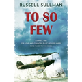 To So Few: A Novel of the Battle of Britain - Paperback