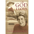 The God I Love: A Lifetime of Walking with Jesus - Paperback