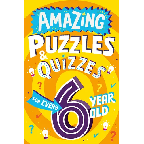 Amazing Puzzles and Quizzes for Every 6 Year Old - Paperback