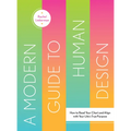 A Modern Guide to Human Design: How to Read Your Chart and Align with Your Life's True Purpose - Hardcover