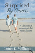 Surprised by Grace: A Divine Journey to an Unexpected Reconnection - Paperback
