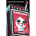 Kindling: Stories - Paperback