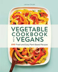Vegetable Cookbook for Vegans: 100 Fresh and Easy Plant-Based Recipes - Paperback