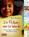 In Pictures and in Words: Teaching the Qualities of Good Writing Through Illustration Study - Paperback