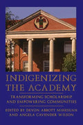 Indigenizing the Academy: Transforming Scholarship and Empowering Communities - Paperback