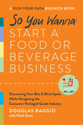 So You Wanna: Start a Food or Beverage Business: A Pick-Your-Path Business Book - Hardcover