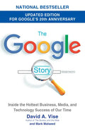 The Google Story (2018 Updated Edition): Inside the Hottest Business, Media, and Technology Success of Our Time - Paperback