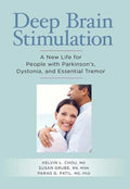 Deep Brain Stimulation: A New Life for People with Parkinson's, Dystonia, and Essential Tremor - Paperback