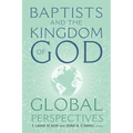 Baptists and the Kingdom of God: Global Perspectives - Hardcover
