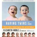 Having Twins--And More: A Parent's Guide to Multiple Pregnancy, Birth, and Early Childhood - Paperback