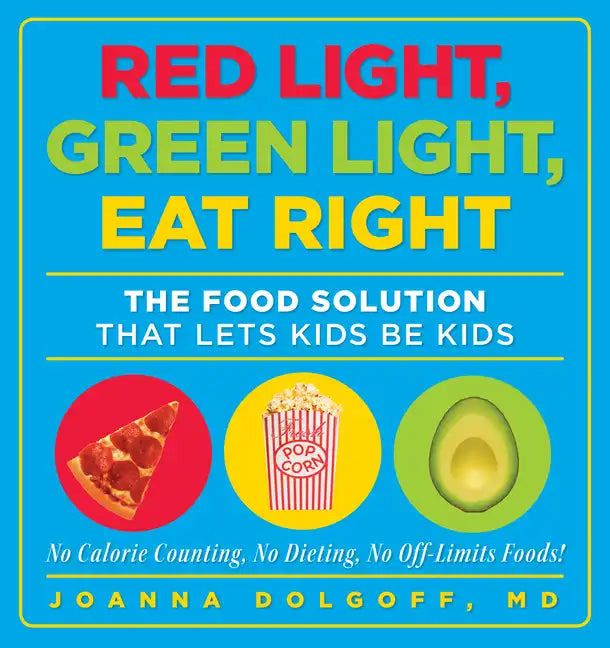 Red Light, Green Light, Eat Right: The Food Solution That Lets Kids Be Kids - Paperback