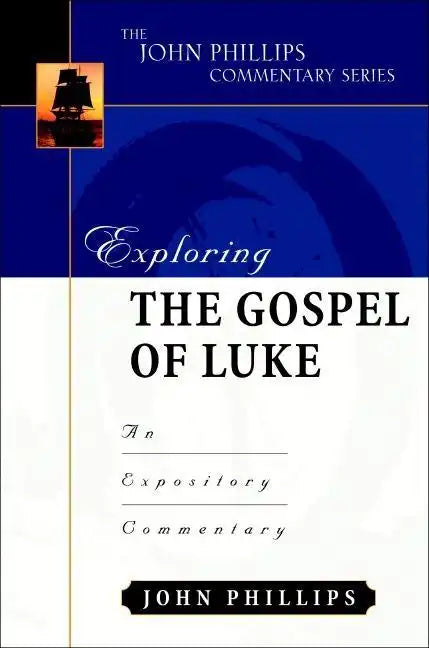Exploring the Gospel of Luke: An Expository Commentary - Hardcover