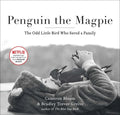 Penguin the Magpie: The Odd Little Bird Who Saved a Family - Paperback