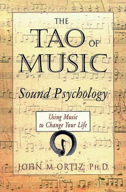 The Tao of Music: Sound Psychology Using Music to Change Your Life - Paperback